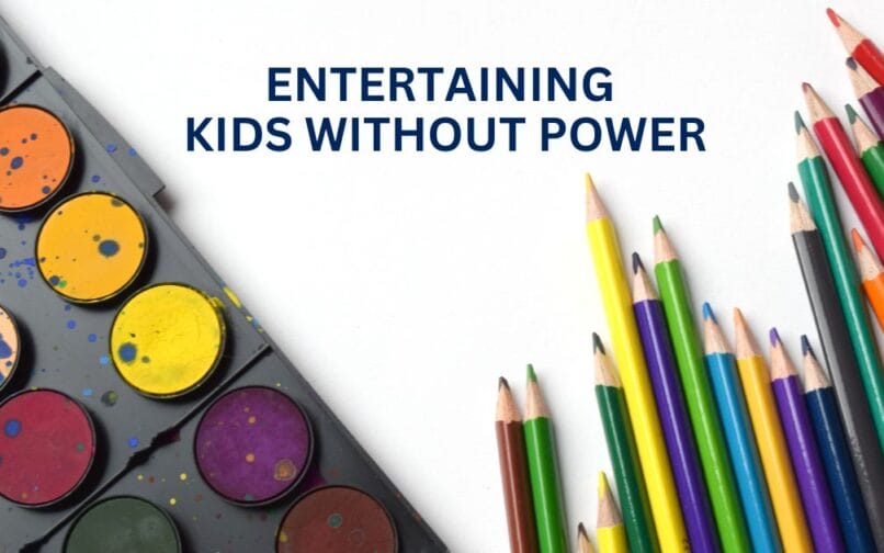 Entertaining kids without power